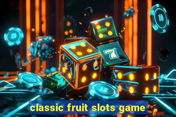 classic fruit slots game